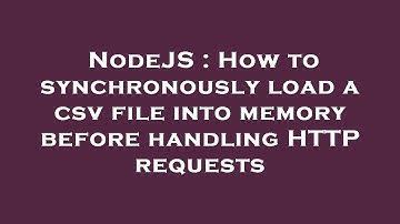 NodeJS : How to synchronously load a csv file into memory before handling HTTP requests