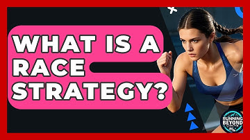 What Is A Race Strategy? - Running Beyond Limits