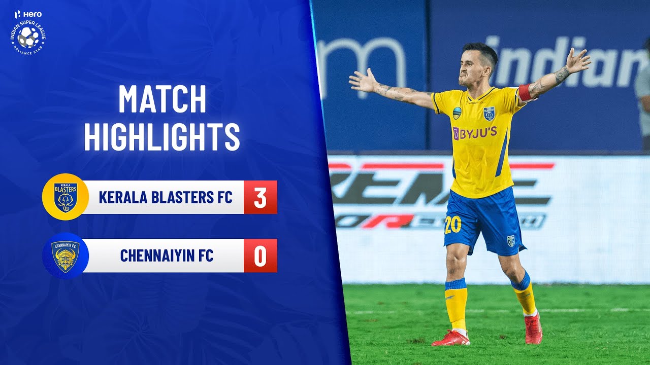 Highlights   Kerala Blasters FC 3 0 Chennaiyin FC   Match 102  Hero ISL 2021 22