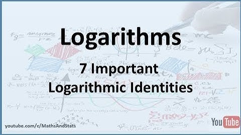 Logarithms: 7 Important Logarithmic Identities