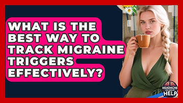 What Is the Best Way to Track Migraine Triggers Effectively? - Headache and Migraine Help