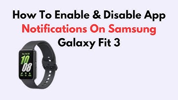 How To Enable & Disable App Notifications On Samsung Galaxy Fit 3