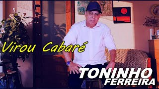 Video thumbnail of "Virou Cabaré TONINHO FERREIRA -Vídeo Clipe -2023"