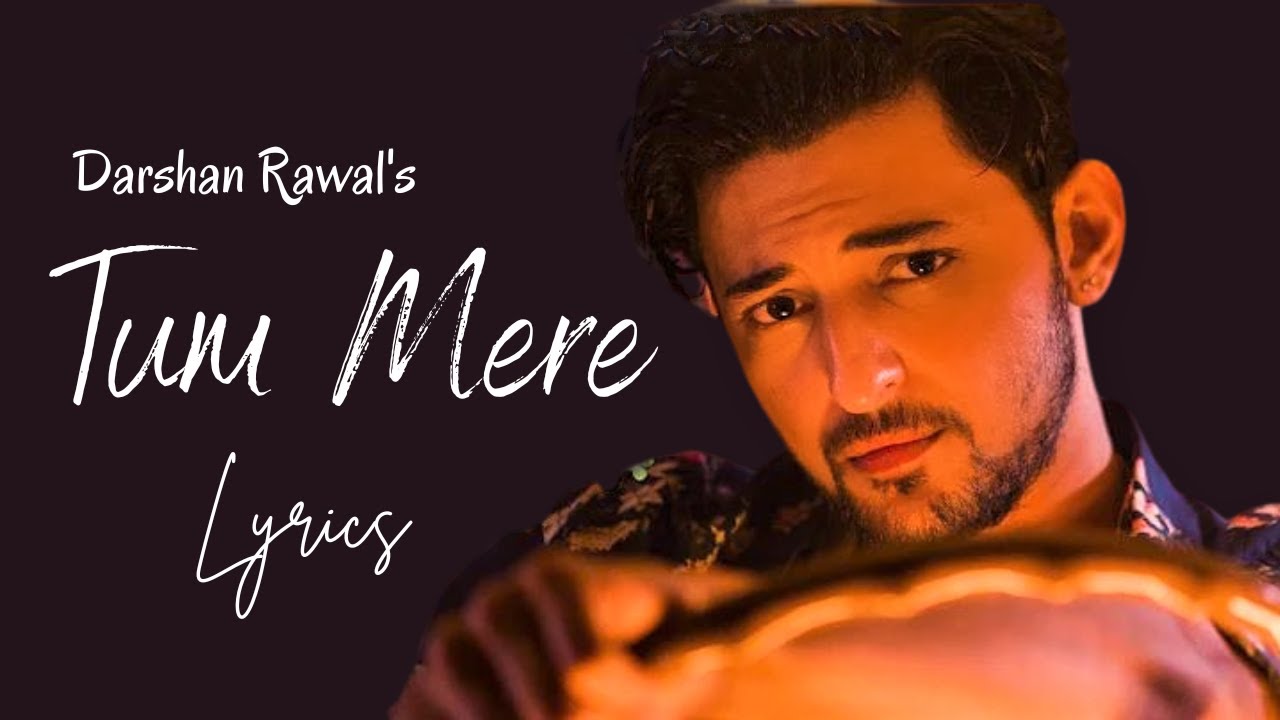 Tum Mere - Lyrics || Darshan Rawal 