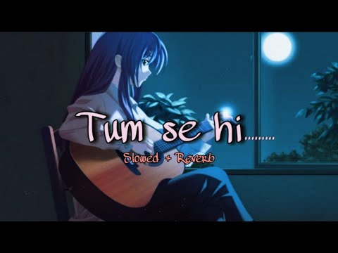 Tum Se Hi (Reprise) - Sadak 2 (Slowed \u0026 Reverb) | Alia Bhatt | Aditya | Sanjay | Pooja