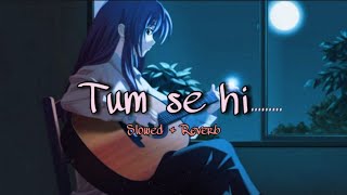 Tum Se Hi (Reprise) - Sadak 2 (Slowed \u0026 Reverb) | Alia Bhatt | Aditya | Sanjay | Pooja