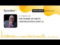 THE POWER OF UNITY. CONTINUATION (PART 2) (made with Spreaker)