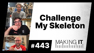 Challenge My Skeleton | EP. 443  Making It