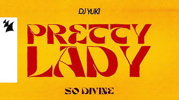 DJ Yuki - Pretty Lady (So Divine) [Official Lyric Video]