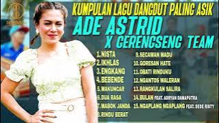 KUMPULAN LAGU DANGDUT PALING ASIK ADE ASTRID X GERENGSENG TEAM - NISTA, IKHLAS, ENGKANG, BEBENDE