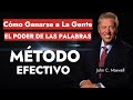 EL PODER DE LAS PALABRAS Cómo ganarse a LA GENTE Estrategias Practicas para todos John C. Maxwell