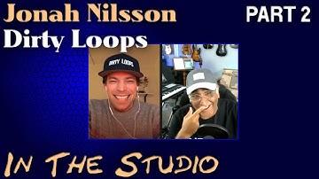 In The Studio with Jonah Nilsson of Dirty Loops (Part 2)