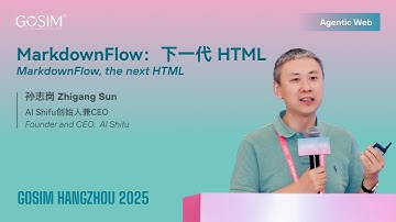 【GOSIM HANGZHOU 2025】Zhigang Sun：MarkdownFlow, the next HTML