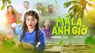 MÁ LA ANH GIỜ - NANA LIU | OFFICIAL MUSIC VIDEO