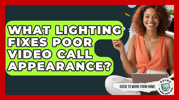What Lighting Fixes Poor Video Call Appearance? - Guide To Work From Home