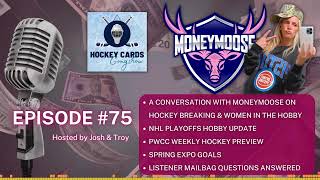 NHL Playoffs Hobby Update, A Convo with MoneyMoose on Hockey Breaking & Women in the Hobby & More!