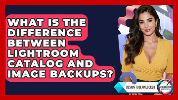 What Is The Difference Between Lightroom Catalog And Image Backups? - Design Tool Unlocked
