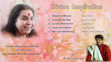 Divine Inspiration | Sahaja Yoga Album | Hindustani Classical Music | Dr. Arun Apte