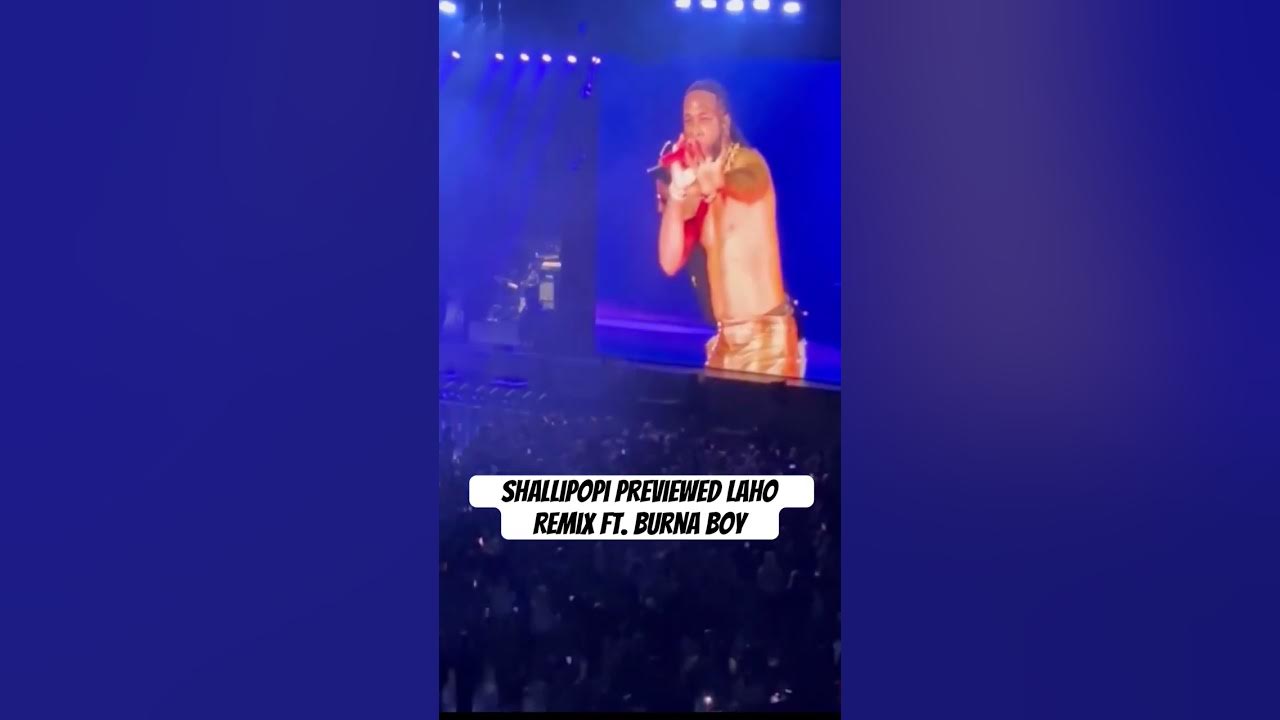 SHALLIPOPI - (LAHO REMIX) FT. BURNA BOY (UNRELEASED SNIPPET) SHALLIPOPI - (LAHO REMIX) FT. BURNA BOY (UNRELEASED SNIPPET)