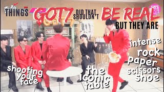 things got7 did that shouldn’t be real but they are