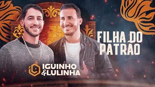 Video thumbnail of "FILHA DO PATRÃO - Iguinho e Lulinha (CD Simbora pra Vaquejada)"