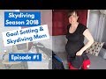 Skydiving Season 2018 - Goals Setting &amp; Skydiving Mom (Episode #1)