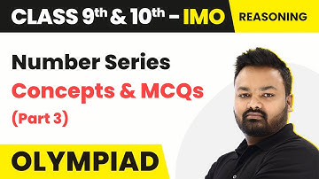 Number Series - Concepts and MCQs (Reasoning) | Class 9 & 10 Maths Olympiad (IMO/RMO/INMO/PRMO)