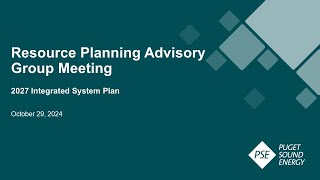 Puget Sound Energy (PSE) 2.27 2025 Resource Planning Advisory Group (RPAG) Meeting