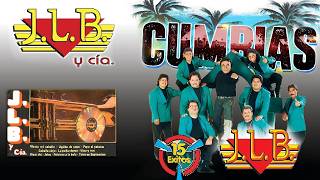 JLB y Cía – Mix de Cumbias Para Bailar | Canciones Clásicas Inolvidables