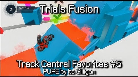 Trials Fusion - Track Central Favorites #5 - PURE by "Its Gilligan"