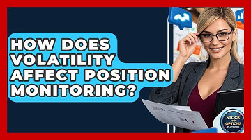 How Does Volatility Affect Position Monitoring? - Stock and Options Playbook