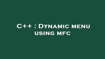 C++ : Dynamic menu using mfc