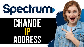 How To Change Spectrum IP Address (2025) - Full Guide