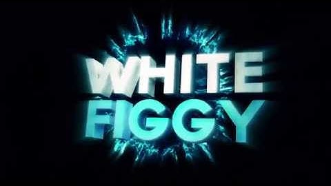 Intro For WhiteFiggy![New Style]