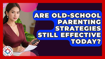 Are Old-School Parenting Strategies Still Effective Today? | Single Parent Support Hub News