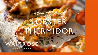 How To Make Lobster Thermidor | Cookery School | Waitrose