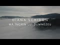 Diana Scridon -  Mă închin lui Dumnezeu | Lyrics Video