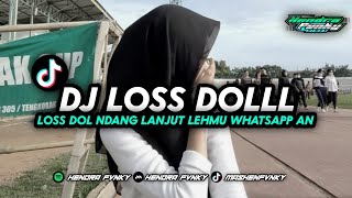 DJ LOSS DOLLL || loss dol Ndang lanjut lehmu WhatsApp an YANG LAGI VIRAL TIKTOK HENDRA FVNKY