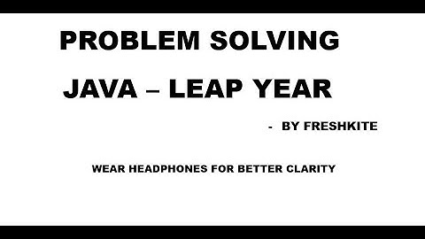 LEAP YEAR - PROBLEM SOLVING - JAVA