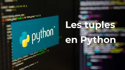 Python #12 : Les TUPLES en Python : La structure de données que vous devez Maîtriser !