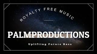 ROYALTY FREE MUSIC - Uplifting Future Bass