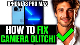 How To Fix Camera Glitch On iPhone 13 Pro Max (2025) - Step by Step