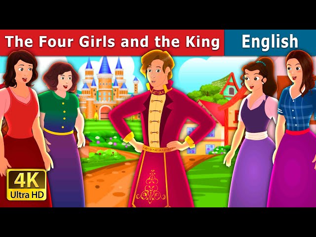 The Four Girls and The King Story in English | 4K UHD | @EnglishFairyTales class=