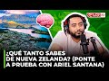 ¿QUÉ TANTO SABES DE NUEVA ZELANDA? (PONTE A PRUEBA CON ARIEL SANTANA)