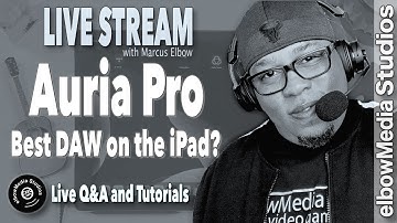 Auria Pro Tutorial | Is this the Best DAW on the iPad? | Live Stream with Marcus Elbow