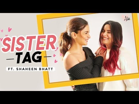 Sister Tag ft. Shaheen Bhatt | Alia Bhatt