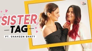 Sister Tag ft. Shaheen Bhatt | Alia Bhatt