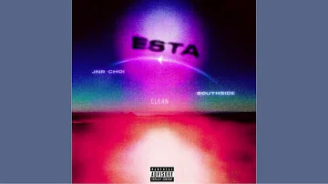 ESTA - JNR Choi ft. Southside (Clean)