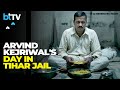 Inside Tihar: Arvind Kejriwal