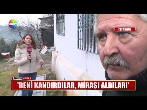 "Beni kandırdılar, mirası aldılar!"